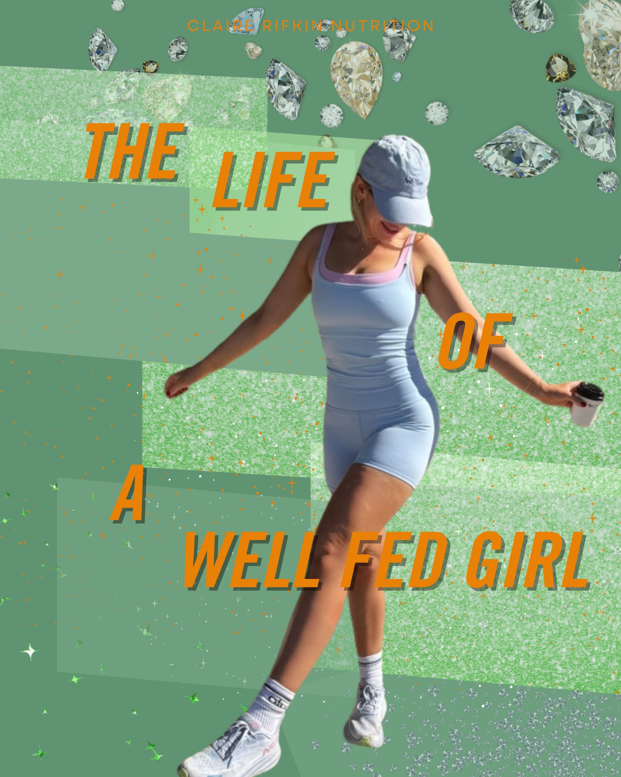 Claire Rifkin, Registered Dietitian, wearing a light blue workout set and holding coffee with the text “The Life of a Well Fed Girl.” Image represents her Life of a Showgirl blog about debunking dangerous wellness trends and promoting balanced nutrition for women.